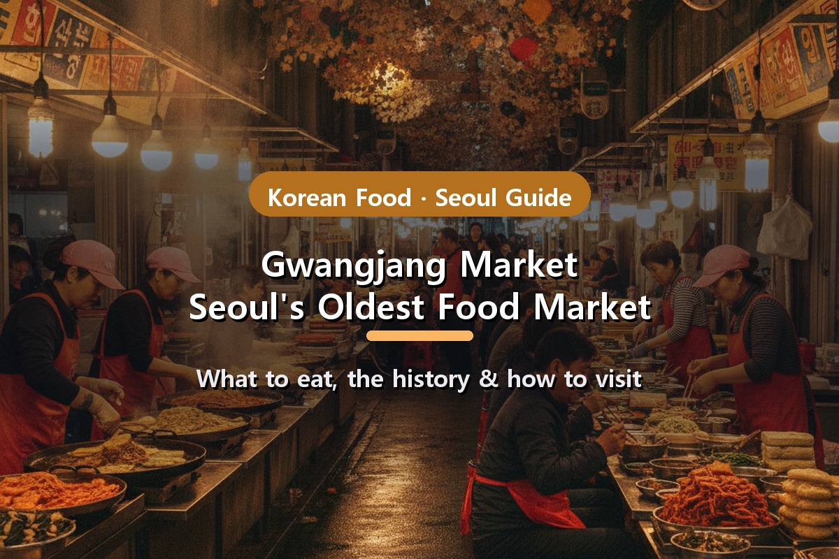 Gwangjang Market (광장시장): The Ultimate Seoul Street-Food Guide