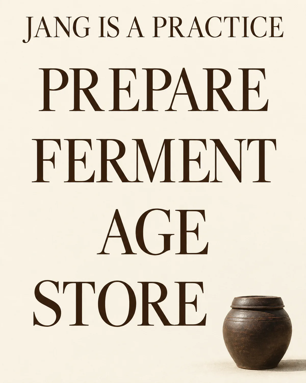 Making, fermenting, aging and storing belong to the jang-making tradition.